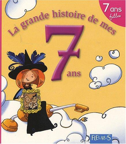 La grande histoire de mes 7 ans : filles