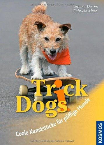 Trick Dogs: Coole Kunststücke für pfiffige Hunde