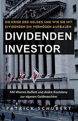 Dividenden Investor: Die Krise des Geldes und wie Sie mit Dividenden ein Vermögen aufbauen