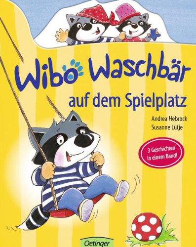 Wibo Waschbär auf dem Spielplatz: 3 Geschichten in einem Band