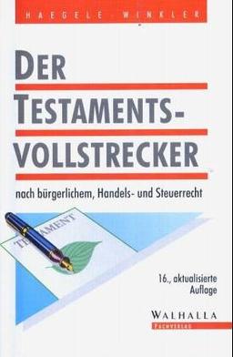 Der Testamentsvollstrecker nach bürgerlichem, Handels- und Steuerrecht