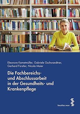 Die Fachbereichs- und Abschlussarbeit in der Gesundheits- und Krankenpflege