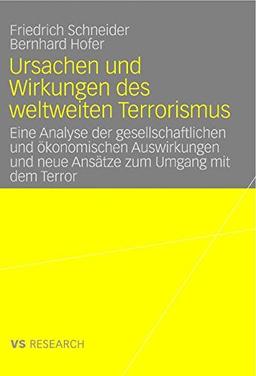 Ursachen und Wirkungen des weltweiten Terrorismus: Eine Analyse der gesellschaftlichen und ökonomischen Auswirkungen und neue Ansätze zum Umgang mit dem Terror (German Edition)