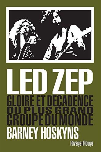 Led Zep : gloire et décadence du plus grand groupe du monde