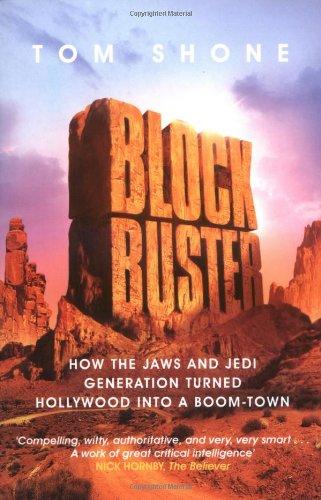 Blockbuster: How the Jaws and Jedi Generation Turned Hollywood into a Boom-Town