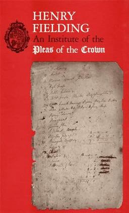 Henry Fielding: An Institute of Pleas of the Crown: An Exhibition of the Hyde Collection at the Houghton Library, 1987 (Houghton Library Publications)