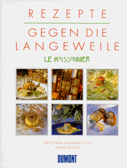 Le Moissonnier. Rezepte gegen die Langeweile