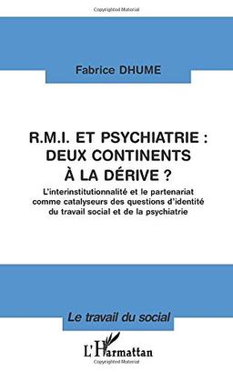 RMI et psychiatrie, deux continents à la dérive ? : l'interinstitutionnalité et le partenariat comme catalyseurs des questions d'identité du travail social et de la psychiatrie