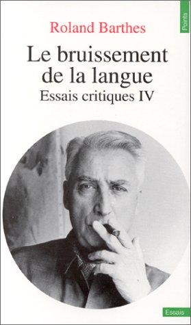 Essais critiques. Vol. 4. Le Bruissement de la langue