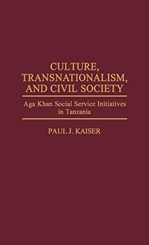 Culture, Transnationalism, and Civil Society: Aga Khan Social Service Initiatives in Tanzania