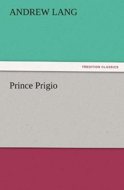 Prince Prigio (TREDITION CLASSICS)