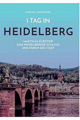 1 Tag in Heidelberg: Martinas Kurztrip zum Heidelberger Schloss und durch die Stadt