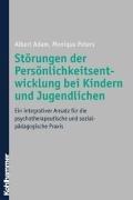 Störungen der Persönlichkeitsentwicklung bei Kindern und Jugendlichen: Ein integrativer Ansatz für die psychotherapeutische und sozialpädagogische Praxis