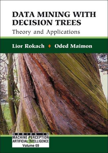 Data Mining with Decision Trees: Theory and Applications (Series in Machine Perception and Artifical Intelligence)