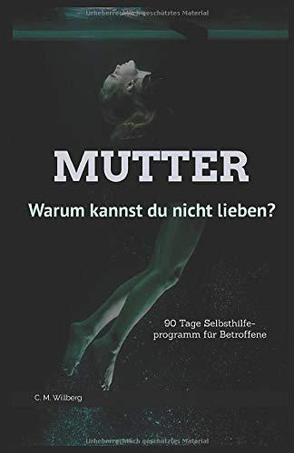 Mutter - Warum kannst du nicht lieben?