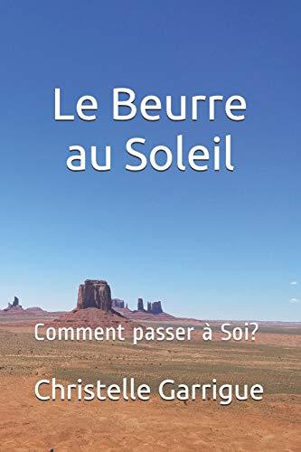 Le Beurre au Soleil: Comment passer à Soi?