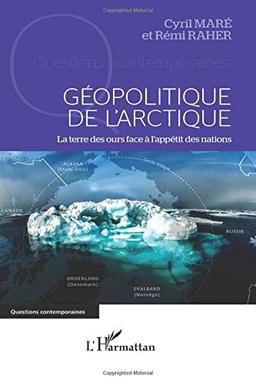 Géopolitique de l'Arctique : la terre des ours face à l'appétit des nations