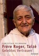 Frère Roger, Taizé: Gelebtes Vertrauen