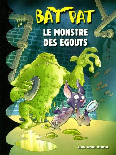 Bat Pat. Vol. 7. Le monstre des égouts