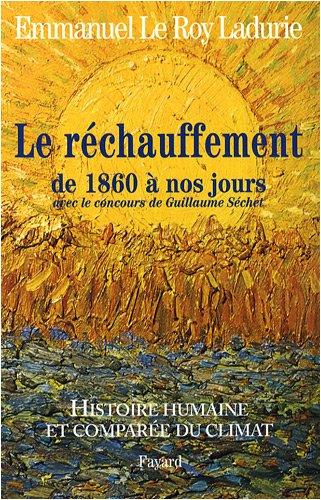 Histoire humaine et comparée du climat. Vol. 3. Le réchauffement de 1860 à nos jours