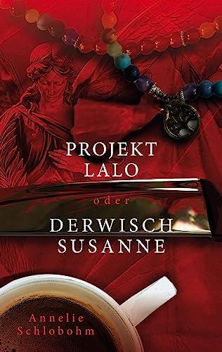 Projekt Lalo oder: Derwisch Susanne