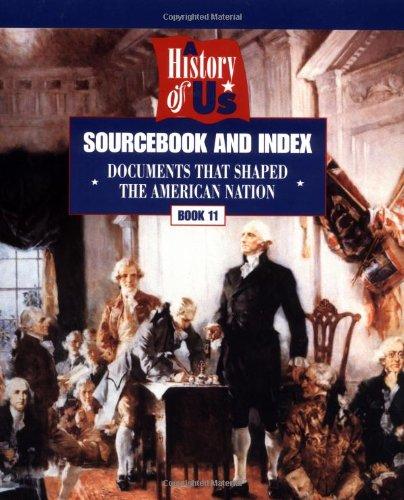 A History of Us: Sourcebook and Index : Documents That Shaped the American Nation (Hakim, Joy. History of Us (1999), Bk. 11,)