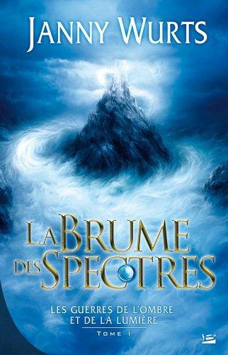 Les guerres de l'ombre et de la lumière. Vol. 1. La brume des spectres