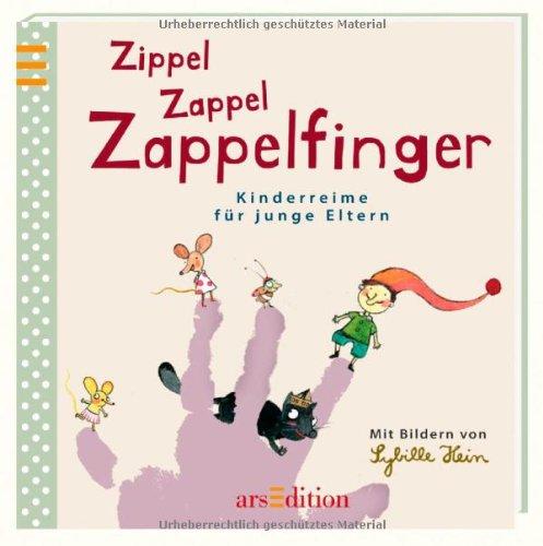 Zippel Zappel Zappelfinger: Kinderreime für junge Eltern