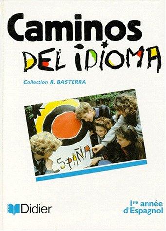 Caminos del idioma : 1ère année d'espagnol, livre de l'élève