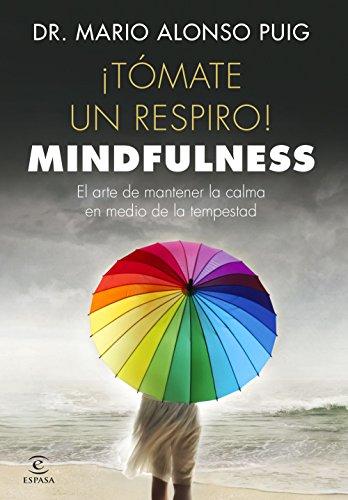 ¡Tómate un respiro! mindfulness : el arte de mantener la calma en medio de la tempestad (FUERA DE COLECCIÓN Y ONE SHOT)