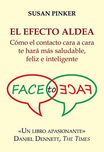 El efecto aldea: Cómo el contacto cara a cara te hará más saludable, feliz e inteligente (Ensayos)