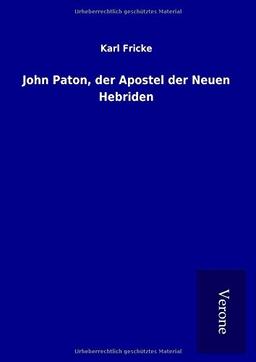 John Paton, der Apostel der Neuen Hebriden