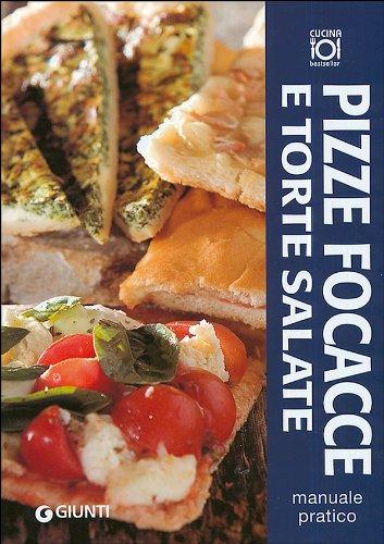 Pizze, focacce e torte salate. Manuale pratico