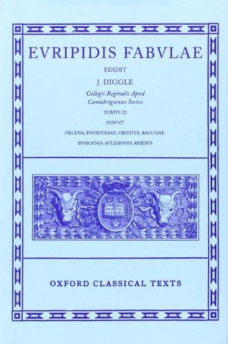 Euripidis Fabulae III: Helena, Phoenissae, Orestes, Bacchae, Iphigenia Aulidensis, Rhesus (Scriptorum Classicorum Bibliotheca Oxoniensis)