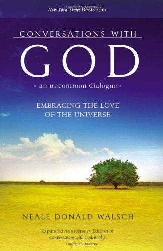 Conversations with God: An Uncommon Dialogue: Embracing the Love of the Universe