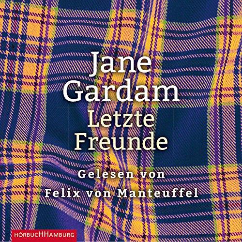 Jane Gardam: Letzte Freunde