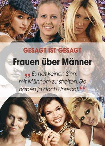 Gesagt ist gesagt. Frauen über Männer