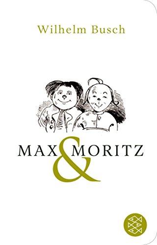 Max und Moritz: Eine Bubengeschichte in sieben Streichen (Fischer TaschenBibliothek)