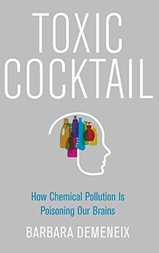 Toxic Cocktail: How Chemical Pollution Is Poisoning Our Brains