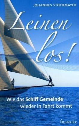 Leinen los!: Wie das Schiff Gemeinde wieder in Fahrt kommt