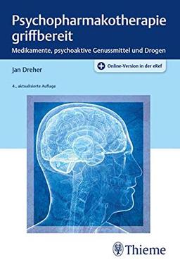 Psychopharmakotherapie griffbereit: Medikamente, psychoaktive Genussmittel und Drogen