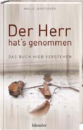 Der Herr hat's genommen: Das Buch Hiob verstehen