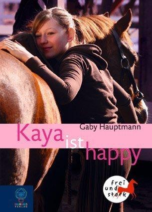 Kaya ist happy: Kaya - frei und stark, Bd. 4