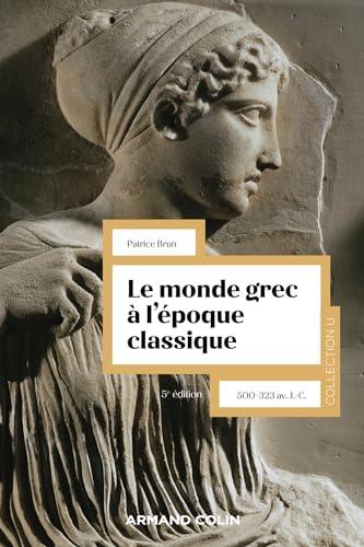 Le monde grec à l'époque classique : 500-323 av. J.-C.