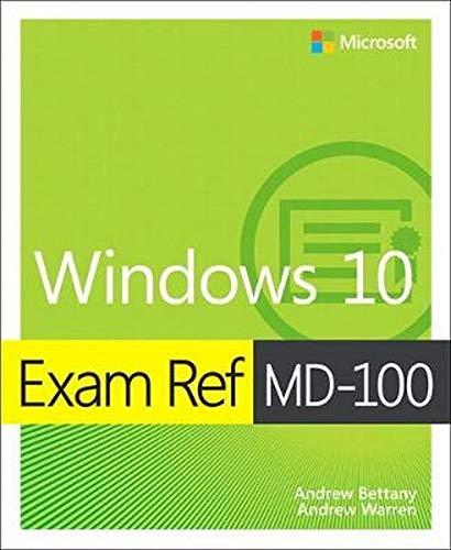 Exam Ref MD-100 Windows 10, 1/e (Microsoft Exam Ref)