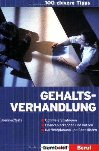 100 clevere Tipps: Gehaltsverhandlung: Optimale Strategien, Chancen erkennen und nutzen, Karriereplanung und Checklisten