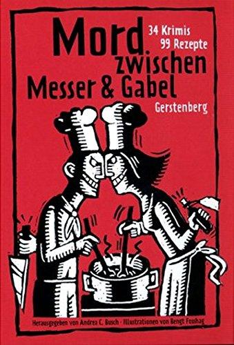 Mord zwischen Messer und Gabel: 35 Krimis, 100 Rezepte