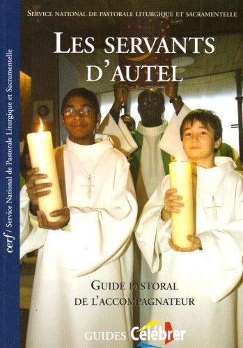 Les servants d'autel : guide pastoral de l'accompagnateur