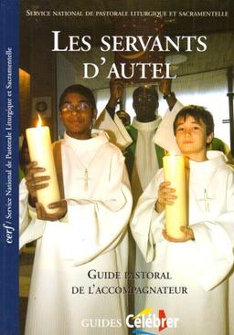 Les servants d'autel : guide pastoral de l'accompagnateur