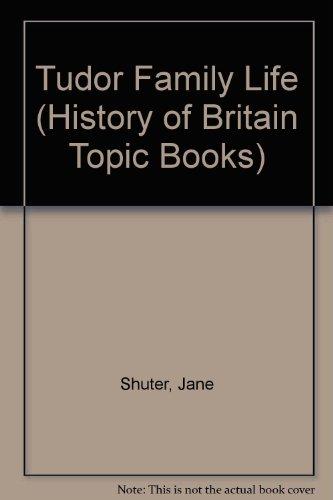 History of Britain Topic Books: Tudor Family Life Paperback